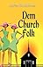 Dem Church Folk by Marion W. McKenney