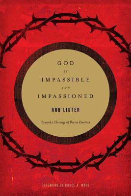 God Is Impassible and Impassioned (Paperback)