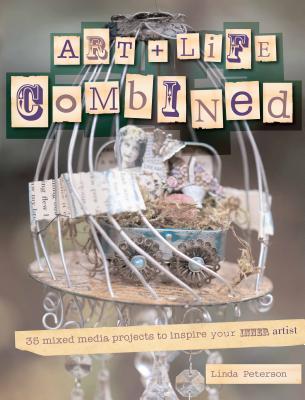 Art & Life Combined: 35 mixed media projects to discover your inner artist (Paperback)