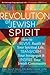 Revolution of the Jewish Spirit: How to Revive Ruakh in Your Spiritual Life, Transform Your Synagogue & Inspire Your Jewish Community (Revitalizing Congregational Life: A Synagogue 3000)