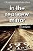 In The Rearview Mirror by Lee Livingston