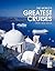 The World's Greatest Cruises: Explore Dream Discover