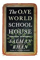 The One World Schoolhouse: A New Approach to Teaching and Learning