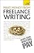 Make Money From Freelance Writing: A Teach Yourself Creative Writing Guide