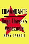 Comandante: Hugo Chávez's Venezuela