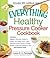The Everything Healthy Pressure Cooker Cookbook: Includes Eggplant Caponata, Butternut Squash and Ginger Soup, Italian Herb and Lemon Chicken, Tomato ... hundreds more! (Everything® Series)