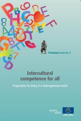 Intercultural Competence for All: Preparation for Living in a Heterogeneous World (Pestalozzi Series)