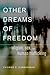 Other Dreams of Freedom: Religion, Sex, and Human Trafficking (AAR Academy Series)