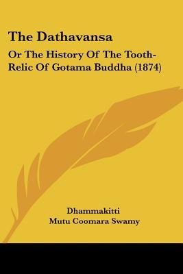 The Dathavansa: Or The History Of The Tooth-Relic Of Gotama Buddha (1874)