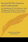 Secrets of the Convent and Confessional by Julia McNair Wright