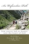 An Unfamiliar Path: how cancer led us deeper into the heart of God
