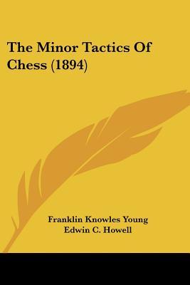 The Minor Tactics Of Chess (1894)