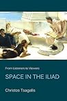 From Listeners to Viewers: Space in the Iliad (Hellenic Studies Series) From Listeners to Viewers: Space in the Iliad (Hellenic Studies Series)