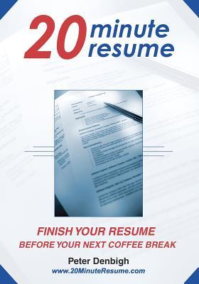 20 Minute Resume: Finish your resume BEFORE your next coffee break! (Volume 1)