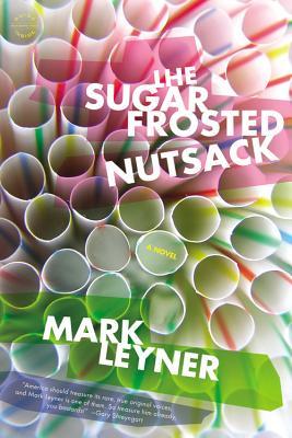 Portada de The Sugar Frosted Nutsack, de Mark Leyner