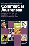 All You Need to Know About Commercial Awareness (All You Need to Know Guides) All You Need to Know About Commercial Awareness (All You Need to Know Guides)