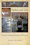 Paideia and Cult: Christian Initiation in Theodore of Mopsuestia (Hellenic Studies Series)