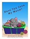 Have You Seen My Meow? Have You Seen My Meow?