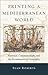 Printing a Mediterranean World: Florence, Constantinople, and the Renaissance of Geography