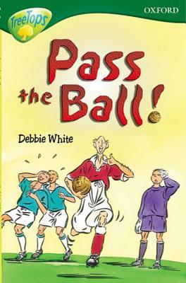Pass the Ball! (Oxford Reading Tree: Stage 12: TreeTops More Stories A)