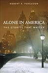 Alone in America: The Stories That Matter Alone in America: The Stories That Matter