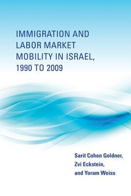 Immigration and Labor Market Mobility in Israel, 1990 to 2009 (Hardcover)