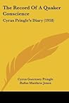 The Record Of A Quaker Conscience: Cyrus Pringle's Diary (1918)