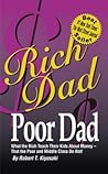 Rich Dad, Poor Dad: What the Rich Teach Their Kids About Money -- That the Poor and Middle Class Do Not!