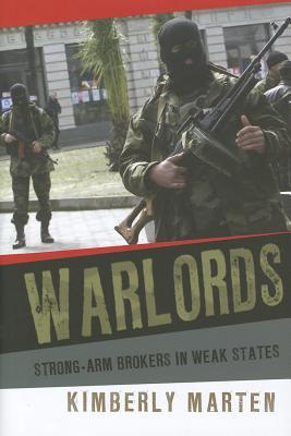 Warlords: Strong-arm Brokers in Weak States (Cornell Studies in Security Affairs)