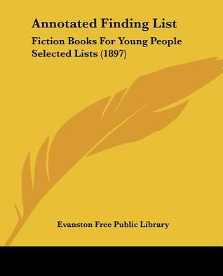 Annotated Finding List: Fiction Books For Young People Selected Lists (1897)