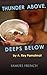 Thunder Above, Deeps Below