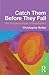 Catch Them Before They Fall by Christopher Bollas Catch Them Before They Fall by Christopher Bollas