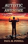From Autistic to Awesome: A Journey of Spiritual Growth through Life with My Special-Needs Child