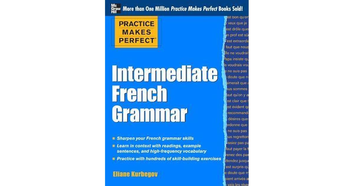 Practice Makes Perfect Intermediate French Grammar With 145 Exercises