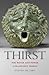 Thirst: Water and Power in ...
