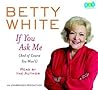 If You Ask Me by Betty   White