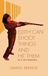 Edith Can Shoot Things and Hit Them by A. Rey Pamatmat