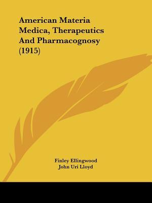 American Materia Medica, Therapeutics And Pharmacognosy (1915)