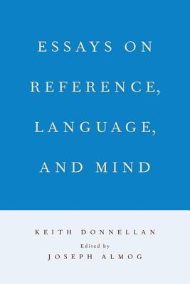 Essays on Reference, Language, and Mind
