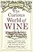 The Curious World of Wine: ...