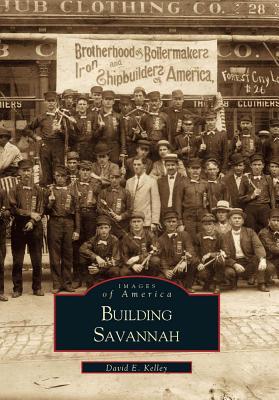 Building Savannah (Images of America: Georgia)