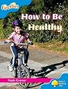 How To Be Healthy (Oxford Reading Tree: Stage 3: Fireflies)