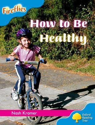 How To Be Healthy (Oxford Reading Tree: Stage 3: Fireflies)
