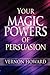 Your Magic Powers of Persuasion