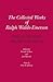 Collected Works of Ralph Waldo Emerson, Volume X: Uncollected Prose Writings