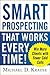 Smart Prospecting That Works Every Time!: Win More Clients with Fewer Cold Calls