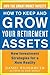 How to Keep and Grow Your Retirement Assets: New Investment Strategies for a New Reality