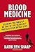Blood Medicine: Blowing the Whistle on One of the Deadliest Prescription Drugs Ever