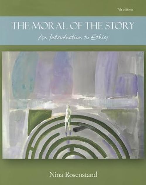 The Moral of the Story: An Introduction to Ethics