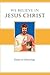 We believe in Jesus Christ:...